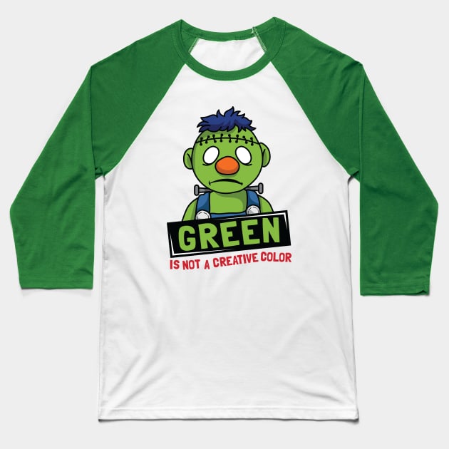 Green Is Not A Creative Color Baseball T-Shirt by spacedowl